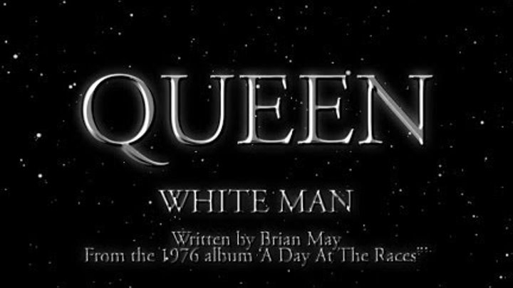 Queen - White Man - (Official Lyric Video)