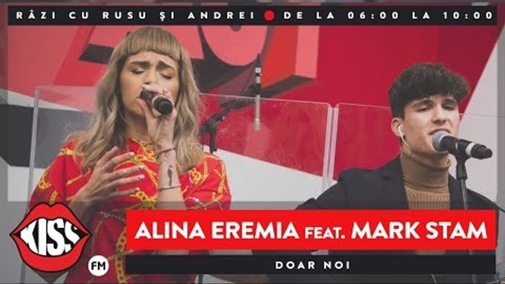 Alina Eremia & Mark Stam - Doar noi (Live @ Kiss FM)
