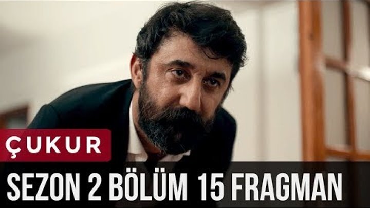 Çukur 2.Sezon 15.Bölüm Fragman Çukur 2.Sezon 15.Bölüm Fragman