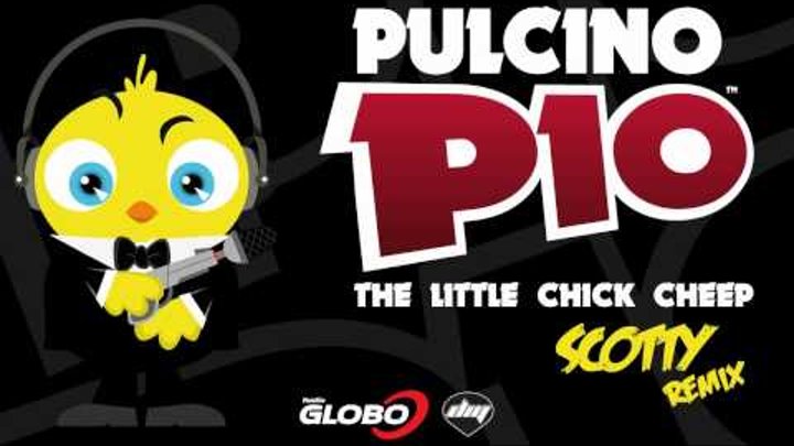 PULCINO PIO - The Little Chick Cheep (Scotty remix) (Official)