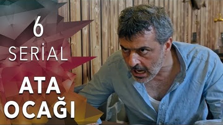 "Ata Ocağı" serialı 6-cı seriya