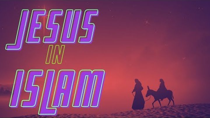 Jesus In Islam: What Really Happened