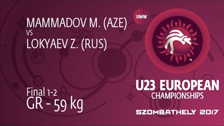 GOLD GR - 59 kg: M. MAMMADOV (AZE) df. Z. LOKYAEV (RUS), 4-1 GOLD GR - 59 kg: M. MAMMADOV (AZE) df. Z. LOKYAEV (RUS), 4-1