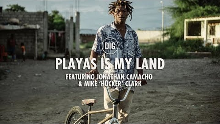 DIG BMX - JONATHAN CAMACHO: PLAYAS IS MY LAND смотреть онлайн DIG BMX - JONATHAN CAMACHO: PLAYAS IS MY LAND