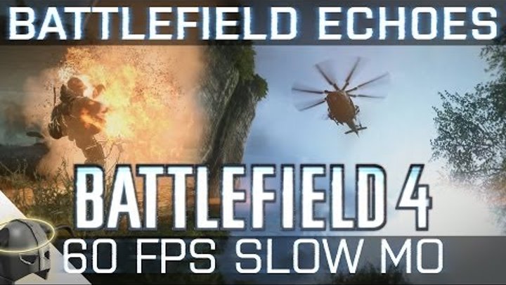 Battlefield Echoes: Battlefield 4 60 FPS true slow motion with no HUD (PC Ultra)