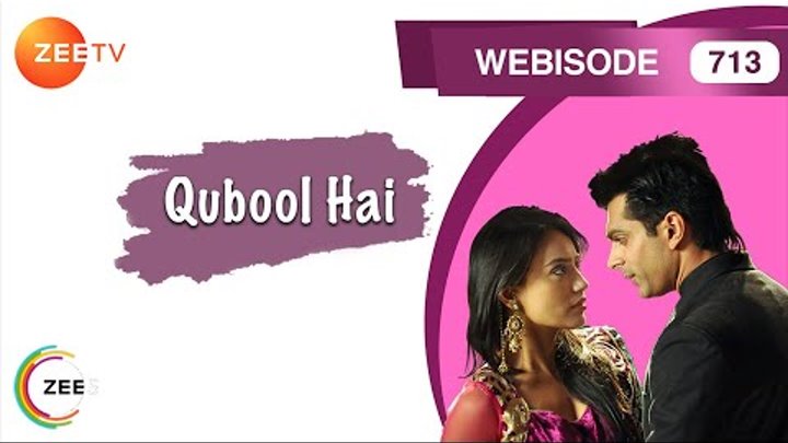Qubool Hai - Hindi Serial - Episode 713 - July 21, 2015 - Zee Tv Serial - Webisode смотреть онлайн Qubool Hai - Hindi Serial - Episode 713 - July 21, 2015 - Zee Tv Serial - Webisode