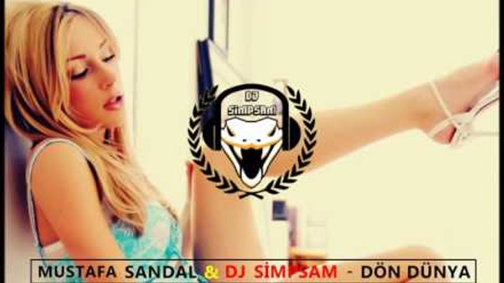 Mustafa Sandal & Dj Simpsam - Dön Dünya (Remix)