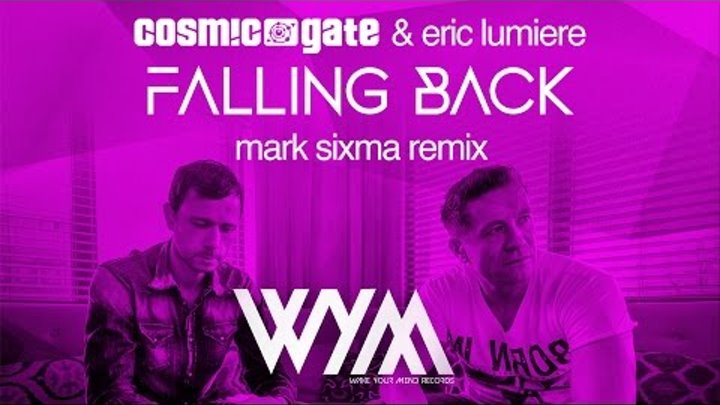 Cosmic Gate & Eric Lumiere – Falling Back (Mark Sixma Remix) Cosmic Gate & Eric Lumiere – Falling Back (Mark Sixma Remix)