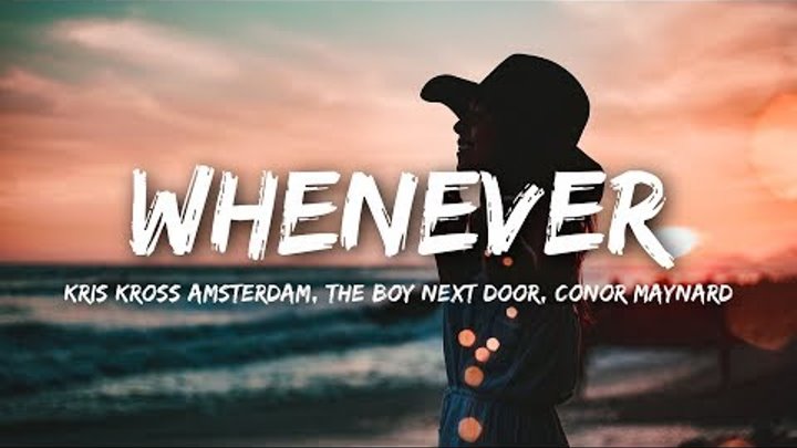 Kris Kross Amsterdam x The Boy Next Door - Whenever (Lyrics) feat. Conor Maynard