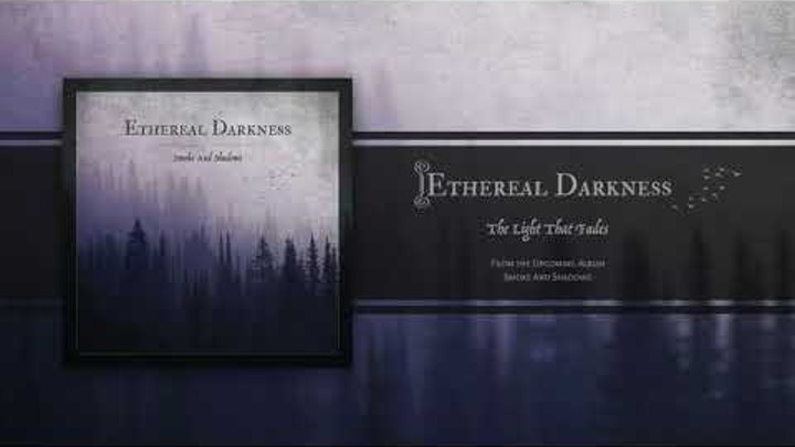 ETHEREAL DARKNESS - The Light That Fades (2019) | Melodic Death / Doom Metal ETHEREAL DARKNESS - The Light That Fades (2019) | Melodic Death / Doom Metal