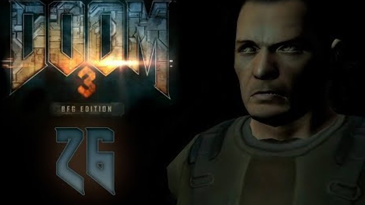 Doom 3 BFG Edition - Прохождение игры на русском - Главный раскоп [#26] Финал | PC