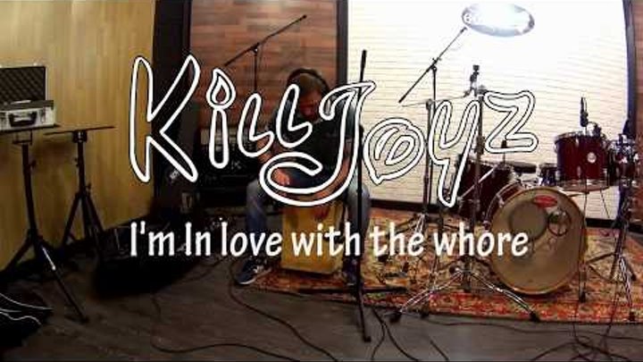 KillJoyz - I'm In Love With The Whore (studio recording session)