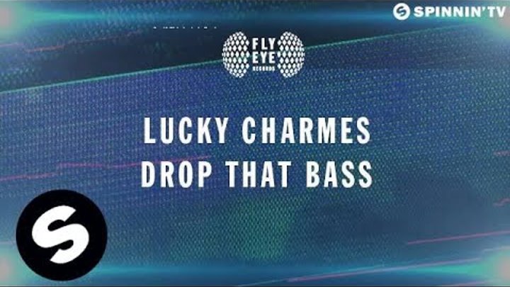 Lucky Charmes - Drop That Bass (OUT NOW)