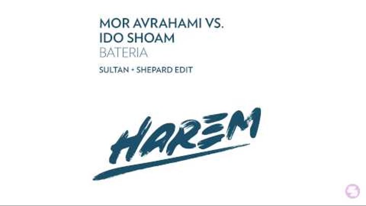 Mor Avrahami & Ido Shoam - Bateria (Sultan + Shepard Edit)