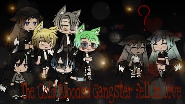 The cold blooded gangster fell in love // short video // gacha life The cold blooded gangster fell in love // short video // gacha life