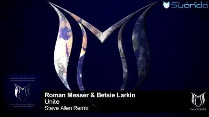 Roman Messer & Betsie Larkin - Unite (Steve Allen Remix)