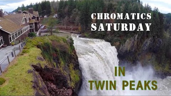 Saturday in Twin Peaks, by Chromatics Saturday in Twin Peaks, by Chromatics