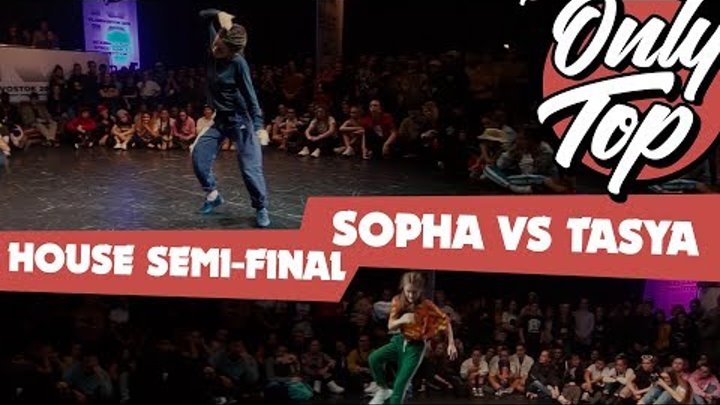 HOUSE SEMI-FINAL | SOPHA VS TASYA | ONLY TOP 9 HOUSE SEMI-FINAL | SOPHA VS TASYA | ONLY TOP 9