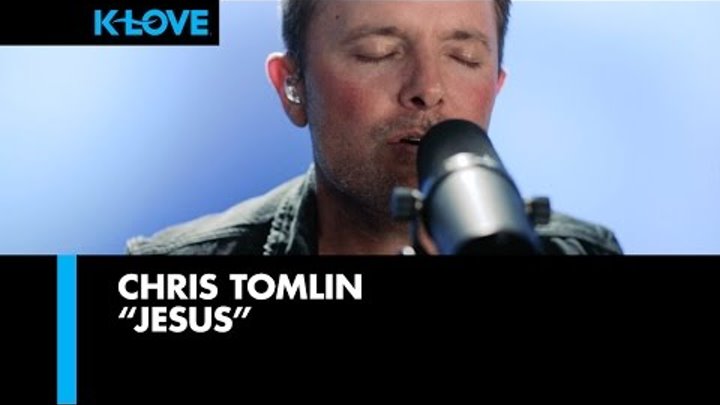 Chris Tomlin "Jesus" LIVE at K-LOVE Radio