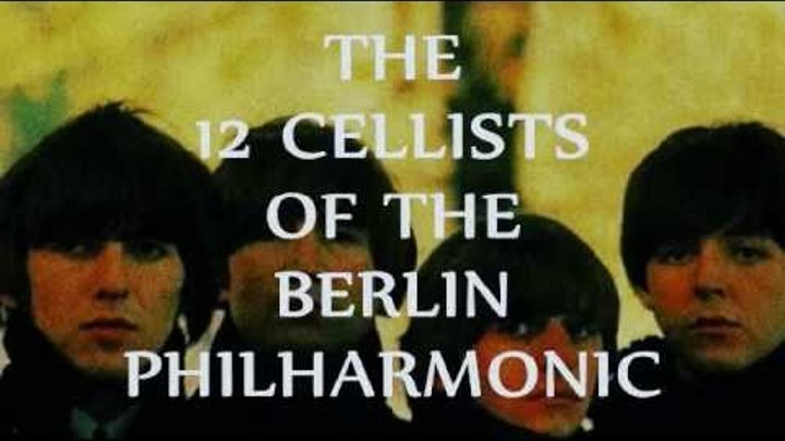 YESTERDAY (The Beatles) - THE 12 CELLISTS OF THE BERLIN PHILHARMONIC
