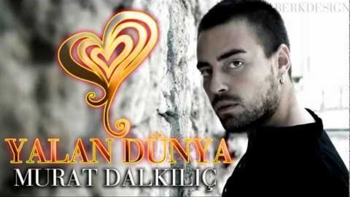 [720p HD] Murat Dalkılıç - Yalan Dünya Orjinal Şarkı 2012 Yeni Şarkı Video Klip
