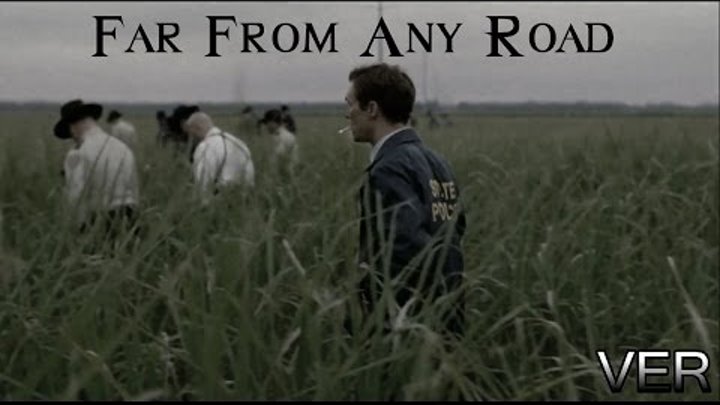True Detective // Far From Any Road