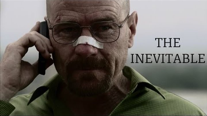 Breaking Bad || The Inevitable (Walter White)