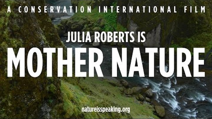 Nature Is Speaking – Julia Roberts is Mother Nature | Conservation International (CI) Nature Is Speaking – Julia Roberts is Mother Nature | Conservation International (CI)