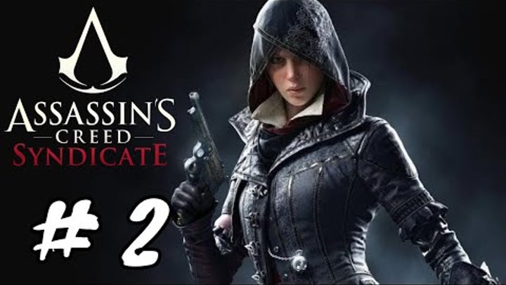 Assassin Creed Syndicate Walkthrough Gameplay part 2 (AC Syndicate)