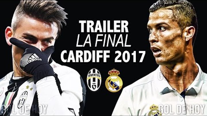 Trailer LA FINAL | Juventus vs Real madrid | Cardiff 2017 | EL MEJOR TRAILER