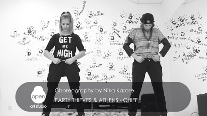 Party Thieves & ATLiens - Chîef сhoreography by Nika Karare - Open Art Studio