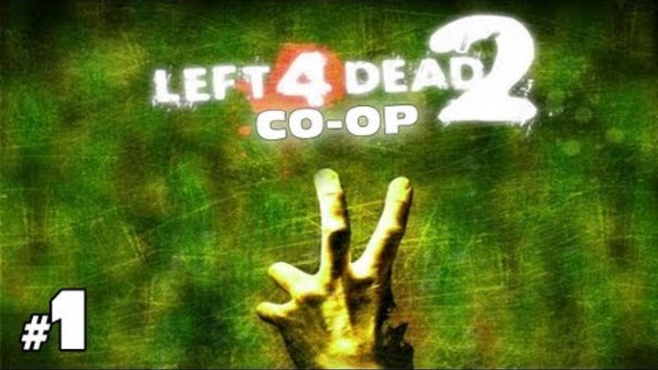 Left 4 Dead 2: Co-Op Walkthrough/Let's Play! (HD) - Part 1 - TASTY PILLS