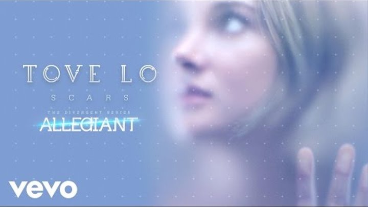 Tove Lo - Scars (From "The Divergent Series: Allegiant" ) (Audio)