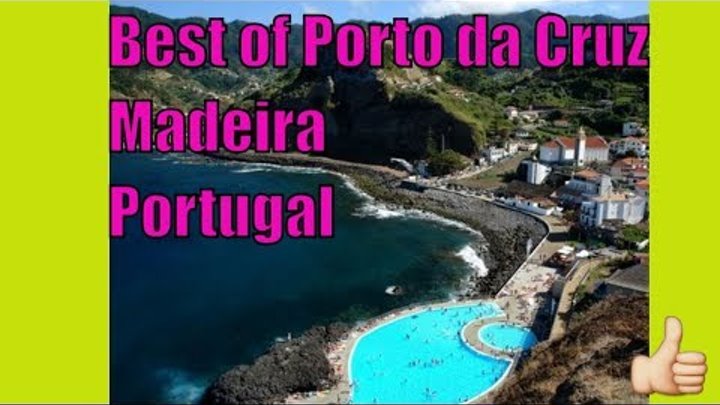 Best of Porto da Cruz Madeira!Surfing Beach Restaurants Volcanic Pools! Best of Porto da Cruz Madeira!Surfing Beach Restaurants Volcanic Pools!