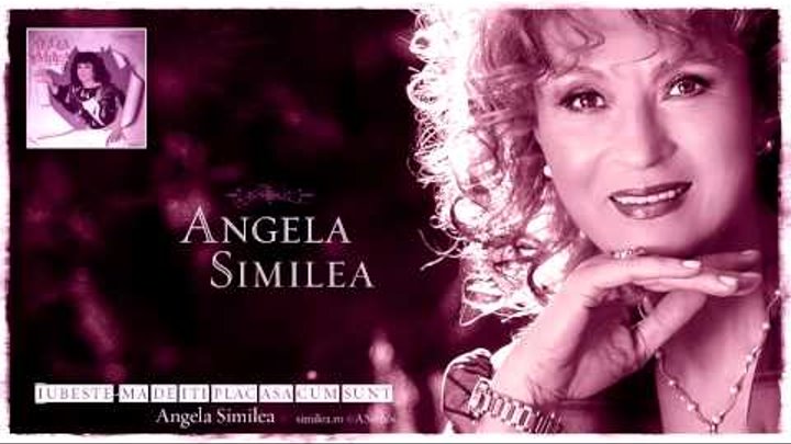Angela Similea - Iubeste-mă de îți plac asa cum sunt