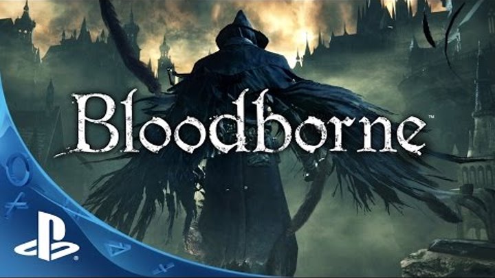 Bloodborne Official TGS Gameplay Trailer | Tokyo Game Show 2014 | The Hunt Begins | PS4