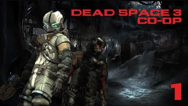 Dead Space 3 (Кооператив) - Часть 1 — Внезапное пробуждение | «Новые горизонты»
