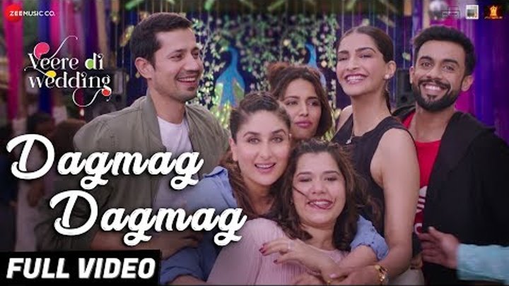 Dagmag Dagmag - Full Video | Veere Di Wedding | Kareena, Sonam, Swara & Shikha | Vishal M & Payal D