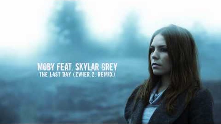 Moby feat. Skylar Grey - The Last Day (zwieR.Z. Remix)