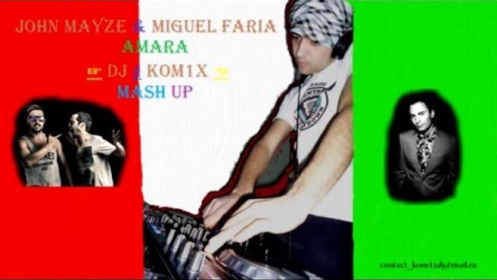 JOHN MAYZE & MIGUEL FARIA- AMARA (DJ- KOM1X MASH UP) HD
