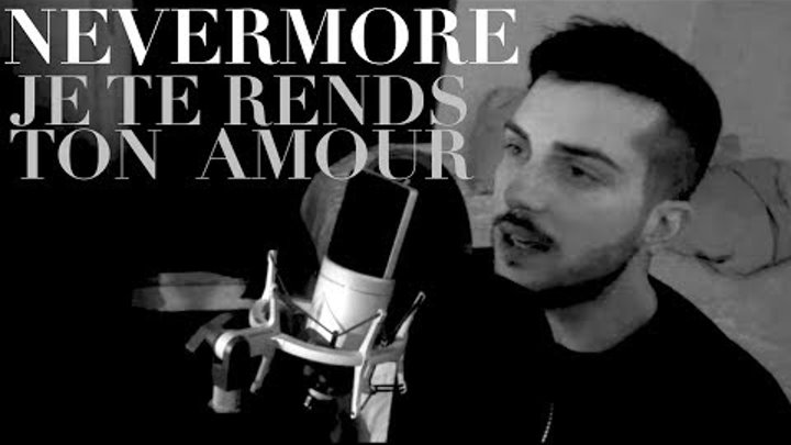 Never More - Je Te Rends Ton Amour