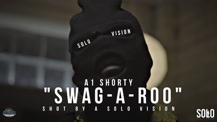A1 Shorty - "Swag-A-Roo" (Official Video) | Shot By @aSoloVision