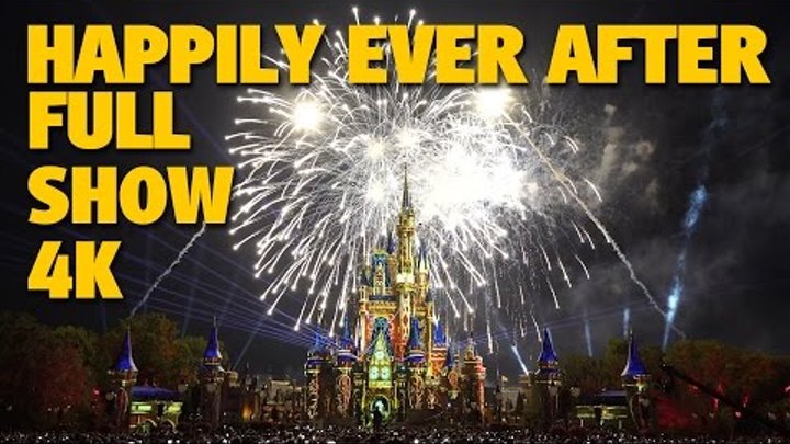 HAPPILY EVER AFTER Magic Kingdom Fireworks 4K Full Show + Outro | Walt Disney World HAPPILY EVER AFTER Magic Kingdom Fireworks 4K Full Show + Outro | Walt Disney World