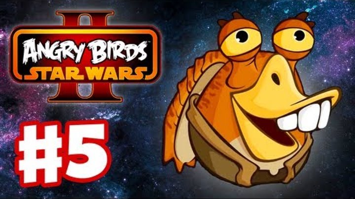 Angry Birds Star Wars 2 - Gameplay Walkthrough Part 5 - Jar-Jar Binks! 3 Stars! (iOS/Android)