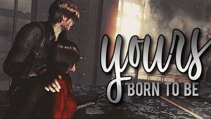 Leon & Ada| Born To Be Yours [For xRougeButterfly]