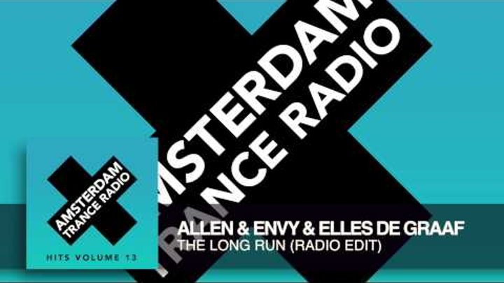 Allen & Envy & Elles De Graaf - The Long Run (Radio Edit) Amsterdam Trance Radio Hits Vol 13