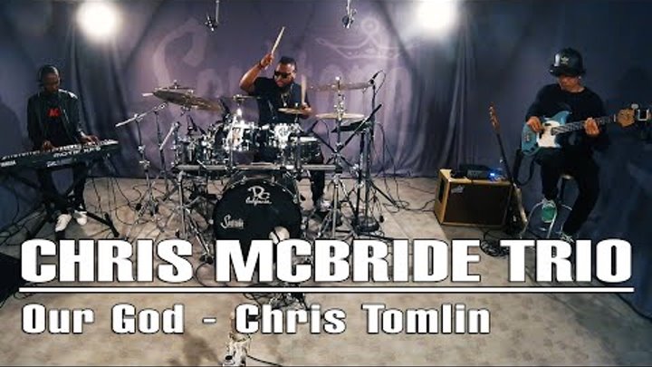 Our God - Chris Tomlin | Chris McBride Trio