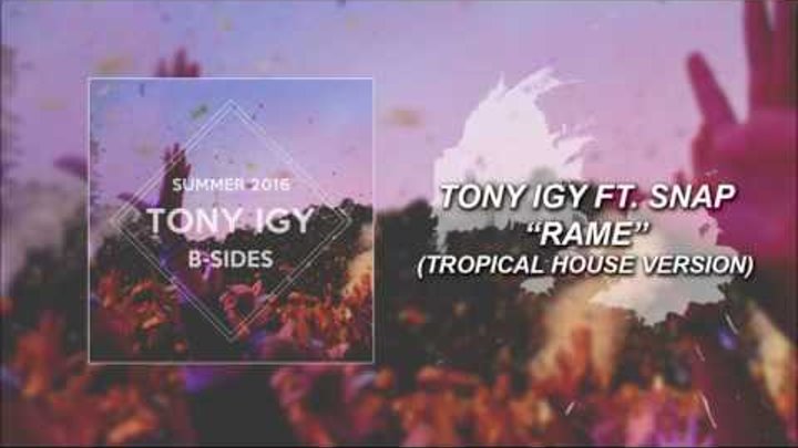 Tony Igy Ft. Snap - Rame (Tropical House Version)