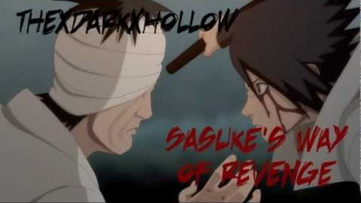 Sasuke's Way of Revenge (Sasuke vs Danzou trailer)