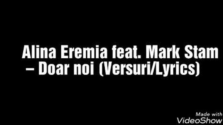 Alina Eremia feat. Mark Stam-Doar noi (Versuri/Lyrics)